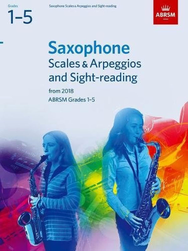 ABRSM Saxaphone Scales & Arpeggios and Sight-reading Grades 1-5 (from 2018)