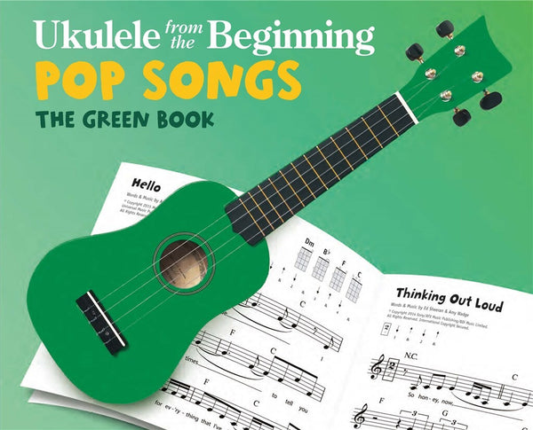 Ukulele From The Beginning: Pop Songs (Green Book)