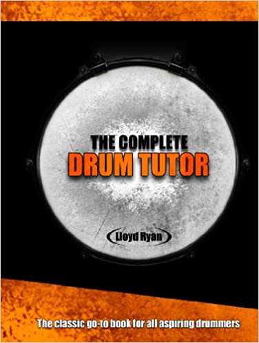 The Complete Drum Tutor - Comprehensive Drum Education by Lloyd Ryan (6th Edition)